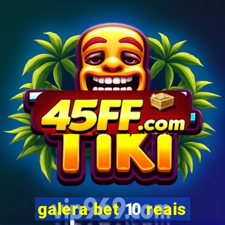 galera bet 10 reais